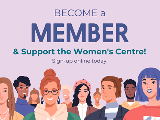 Support the Women's Centre by becoming a Member at Large or serving on our Board!