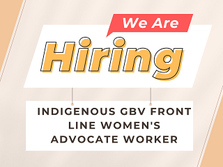 Job Posting for Indigenous GBV Front Line Women's Advocate Worker
